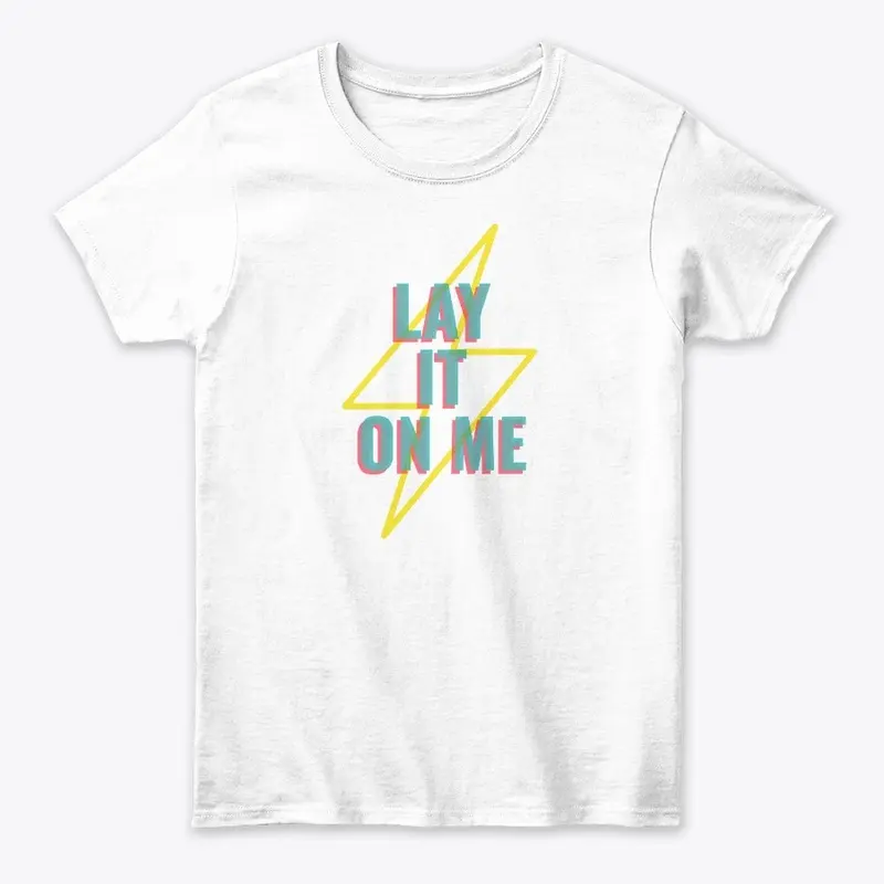 LAY IT ON ME