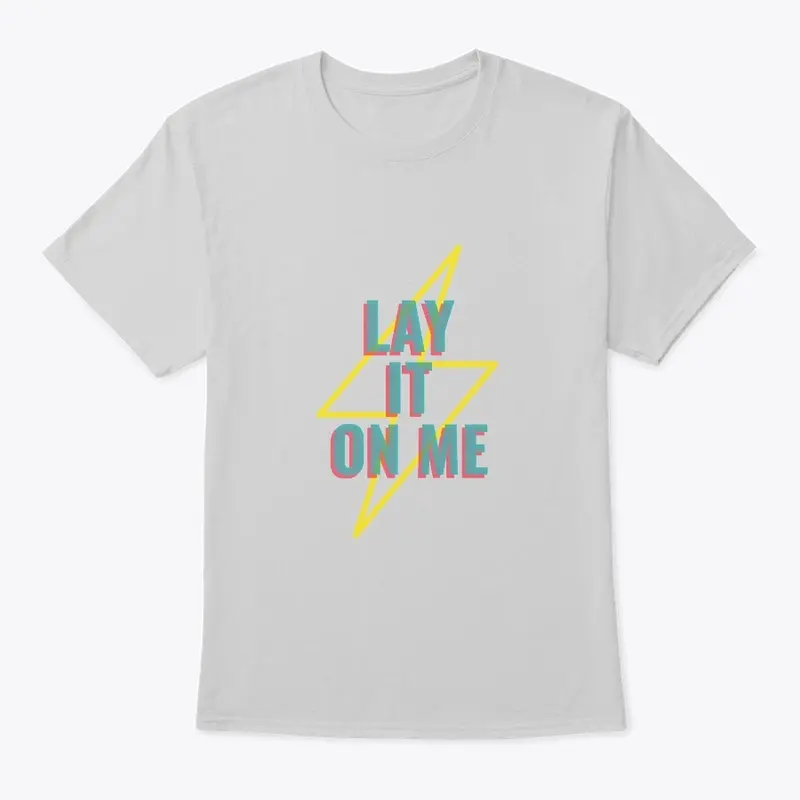 LAY IT ON ME